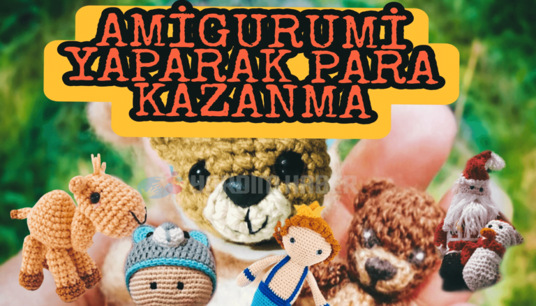 Amigurumi Yaparak Para Kazanma