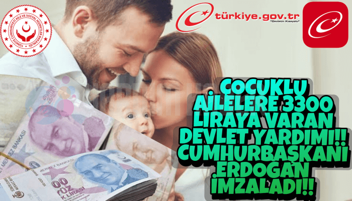 Çocuklu Ailelere 3.300 Lira Devlet Yardımı!!- Cumhurbaşkanı Erdoğan İmzaladı!!