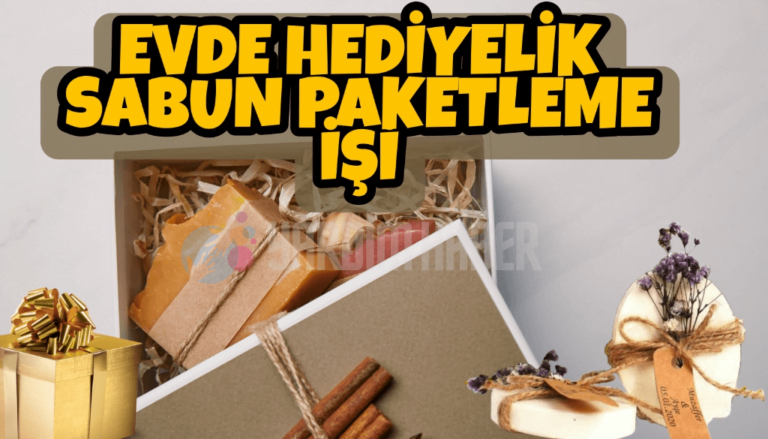 Evde Hediyelik Sabun Paketleme İşi