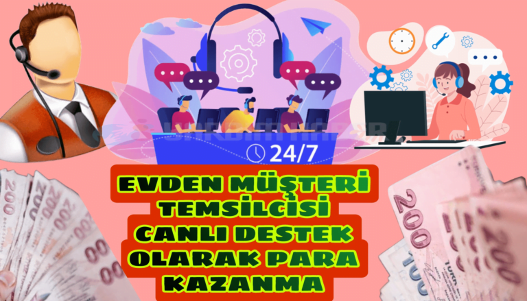 Evden Müşteri Temsilcisi Canlı Destek Olarak Para Kazanmak