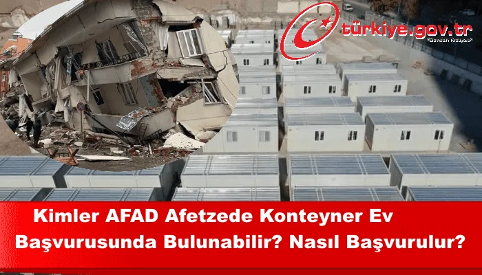 Konteyner Ev Başvurusu E-devlet |Kimler AFAD Afetzede Konteyner Ev Başvurusunda Bulunabilir? Nasıl Başvurulur?